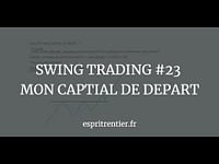 SWING TRADING #23 MON CAPITAL DE DEPART 9